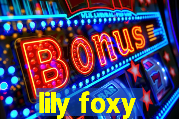 lily foxy